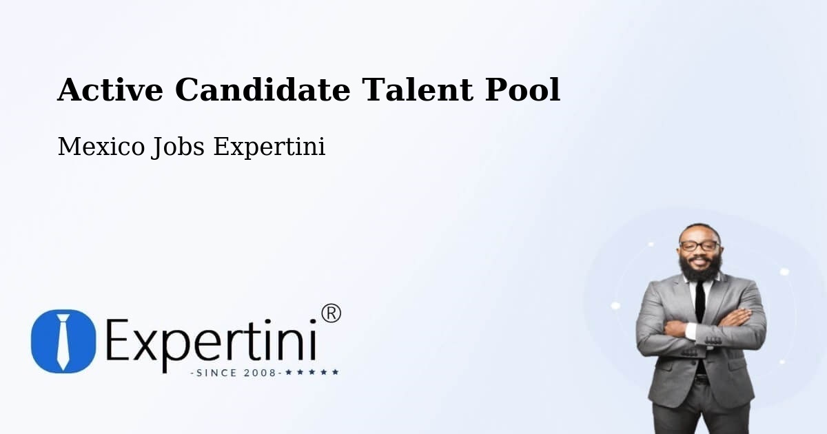 Active Candidate Talent Pool – Molas - Mexico Jobs Expertini