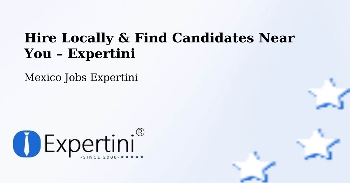 Hire Locally in Molas – Find Qualified Candidates Near You - Molas, Mexico Jobs Expertini