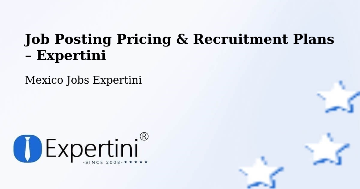 Job Posting Pricing & Recruitment Plans – Molas - Molas, Mexico Jobs Expertini